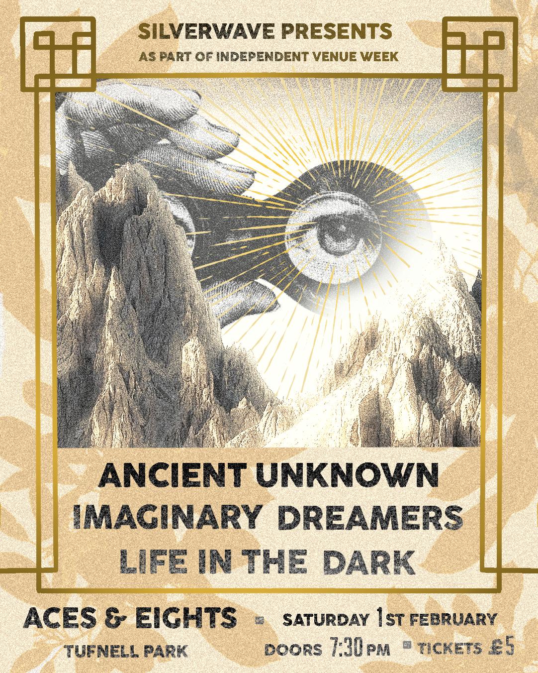 Ancient Unkown Present Ancient Unknown/Imaginary Dreamers/ Life In the Dark As Part Of Independent Venue Week